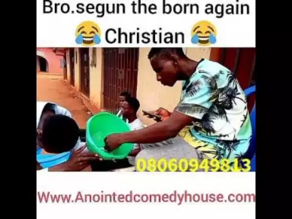 Video: Anointed Comedy House – Brother Segun The Born Again Christian